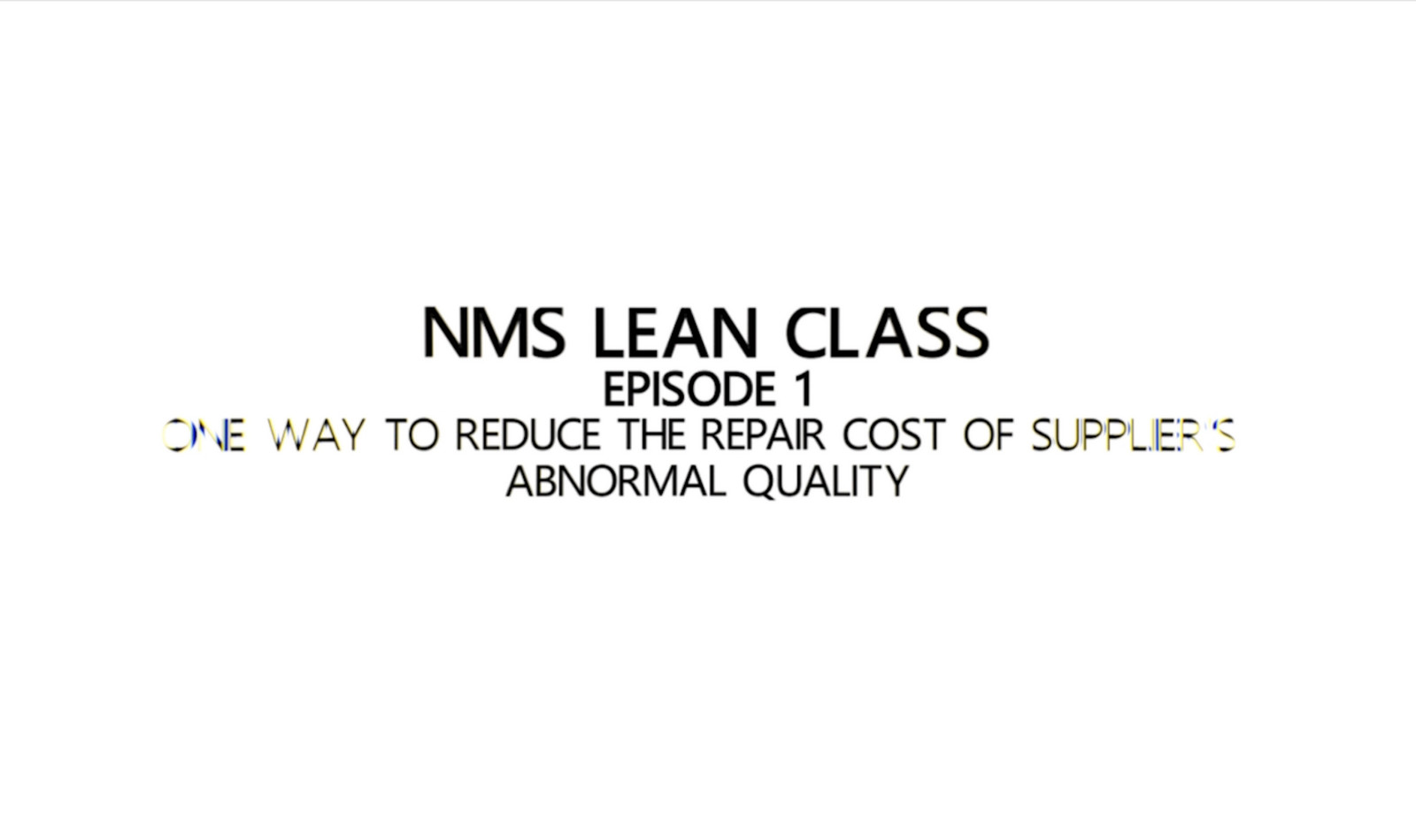 NMS Learn Class Episode 1 - One way to reduce the repair cost of supplier's abnormal quality