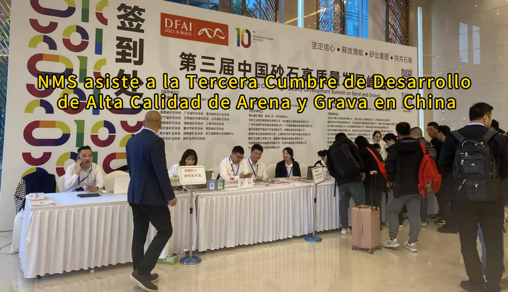 NMS asiste a la Tercera Cumbre de Desarrollo de Alta Calidad de Arena y Grava en China