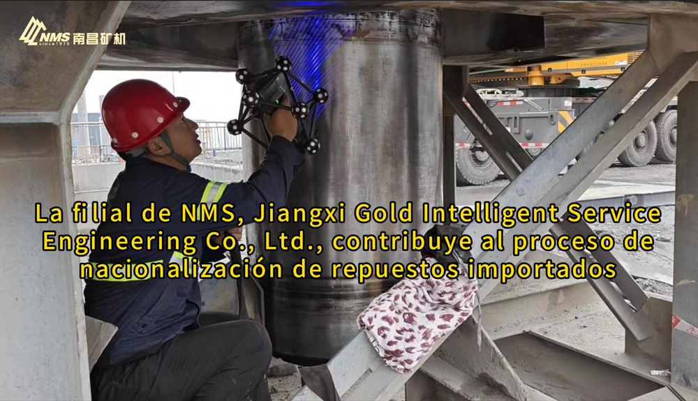 La filial de NMS, Jiangxi Gold Intelligent Service Engineering Co., Ltd., contribuye al proceso de nacionalización de repuestos importados